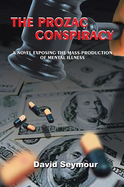 The Prozac Conspiracy: A Novel Exposing the Mass-Production of Mental Illness