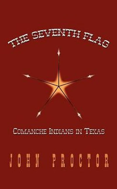 The Seventh Flag: Comanche Indians in Texas