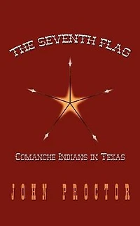 The Seventh Flag: Comanche Indians in Texas
