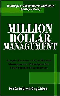 Million Dollar Management: Simple Lessons to Use Wealth Management Principles for Your Family Investments