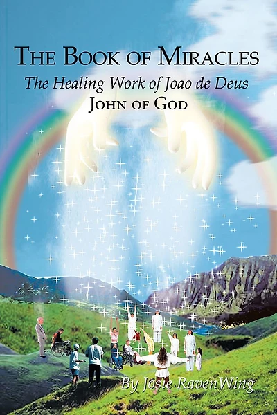 The Book of Miracles: Healing Work Joao de Deus