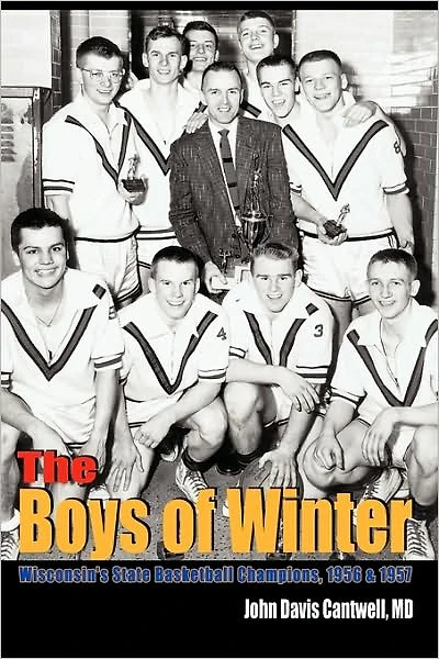 The Boys of Winter: Wisconsin's State Basketball Champions, 1956 & 1957