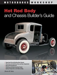 Hot Rod Body and Chassis Builder's Guide