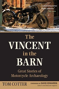the Vincent Barn: Great Stories of Motorcycle Archaeology
