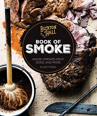 Buxton Hall Barbecue's Book of Smoke: Wood-Smoked Meat, Sides, and More