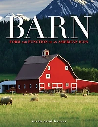 Barn: Form and Function of an American Icon