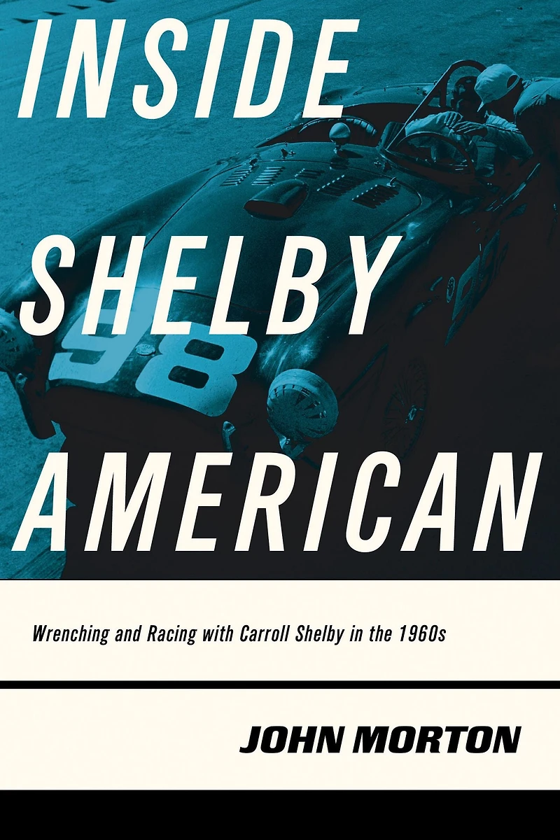 Inside Shelby American: Wrenching and Racing with Carroll the 1960s