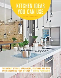 Kitchen Ideas You Can Use, Updated Edition: The Latest Styles, Appliances, Features and Tips for Renovating Your