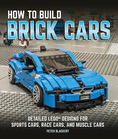 How to Build Brick Cars: Detailed LEGO Designs for Sports Cars, Race and Muscle Cars
