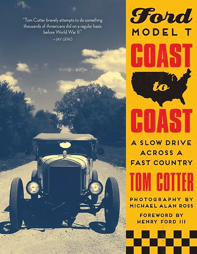 Ford Model T Coast to Coast: a Slow Drive across Fast Country