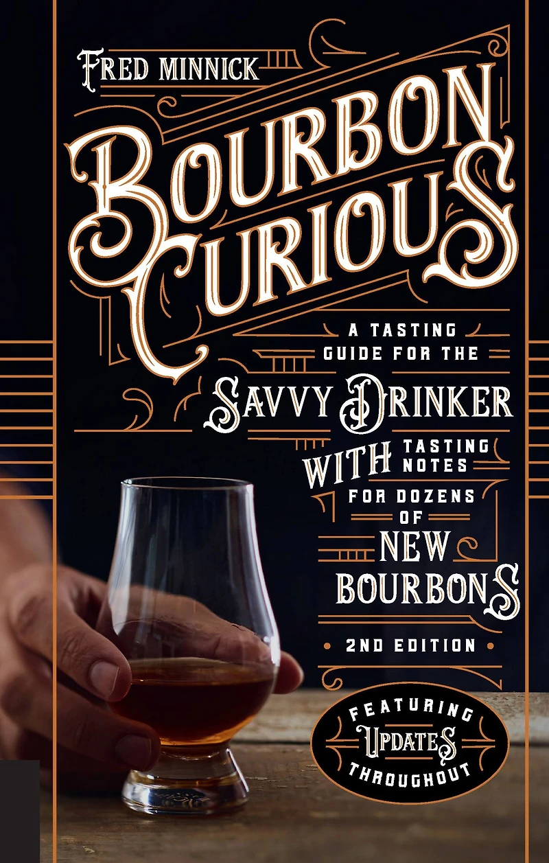 Bourbon Curious: A Tasting Guide for the Savvy Drinker with Notes Dozens of New Bourbons