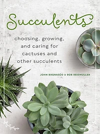Succulents: Choosing, Growing, and Caring for Cactuses other Succulents