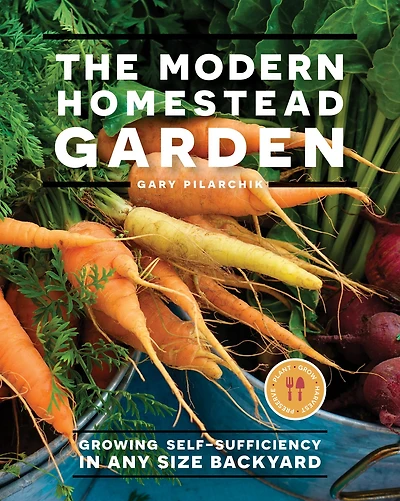 The Modern Homestead Garden: Growing Self-sufficiency Any Backyard