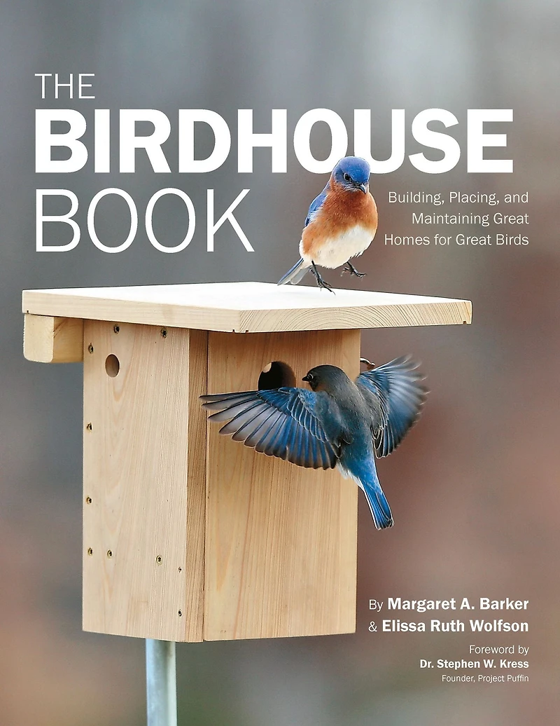 The Birdhouse Book: Building, Placing, and Maintaining Great Homes for Birds