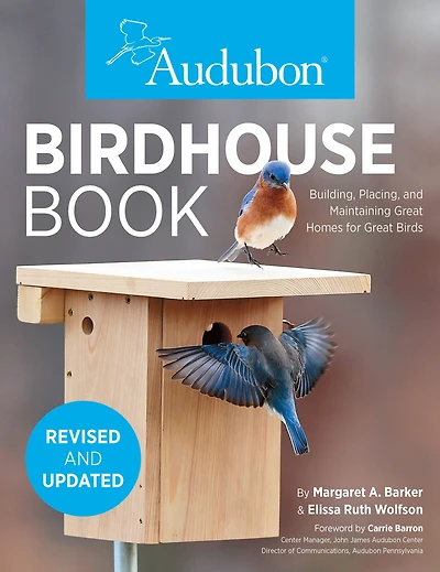 The Birdhouse Book: Building, Placing, and Maintaining Great Homes for Birds