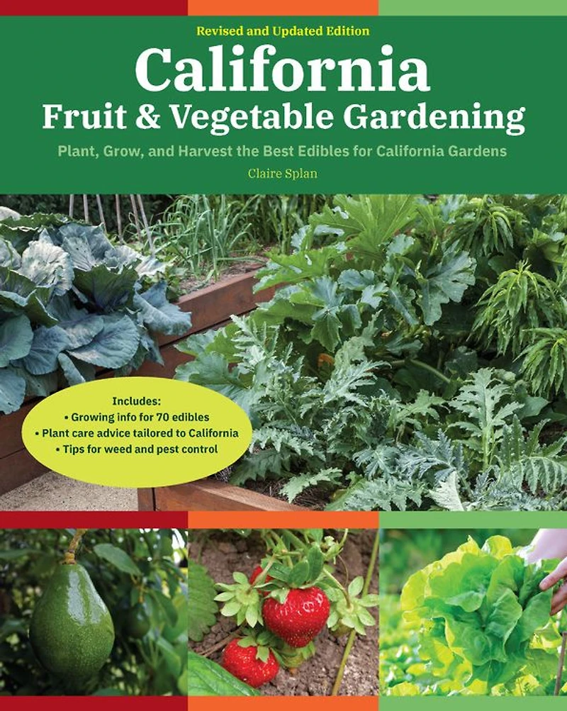 California Fruit & Vegetable Gardening, 2nd Edition: Plant, Grow, and Harvest the Best Edibles for Gardens