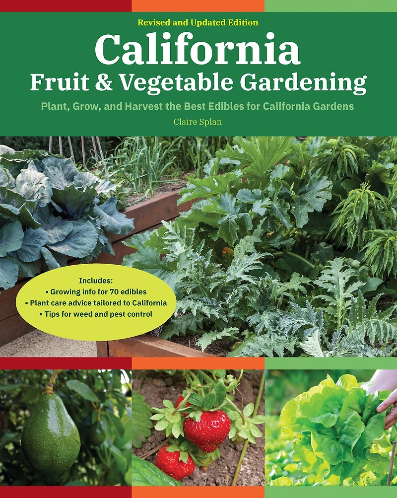 California Fruit & Vegetable Gardening, 2nd Edition: Plant, Grow, and Harvest the Best Edibles for Gardens