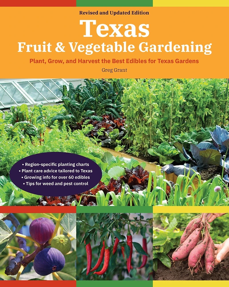 Texas Fruit & Vegetable Gardening, 2nd Edition: Plant, Grow, and Harvest the Best Edibles for Gardens