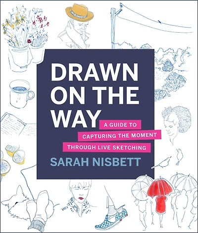 Drawn on the Way: A Guide to Capturing Moment Through Live Sketching