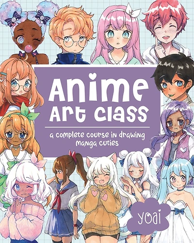 Anime Art Class: A Complete Course Drawing Manga Cuties