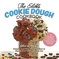 the Edible Cookie Dough Cookbook: 75 Recipes for Incredibly Delectable Doughs You Can Eat Right Off Spoon