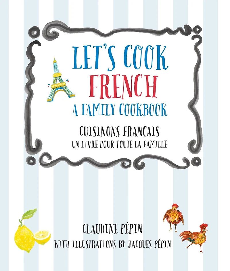 Let's Cook French, A Family Cookbook: Cuisinons Francais, Un livre pour toute la famille