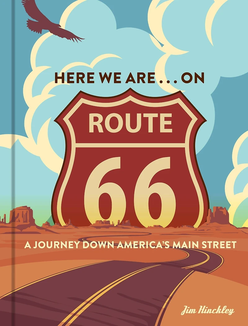 Here We Are . on Route 66: A Journey Down America's Main Street