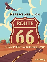 Here We Are . on Route 66: A Journey Down America's Main Street