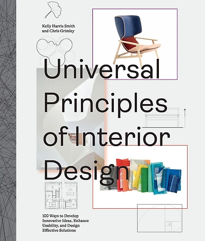Universal Principles of Interior Design: 100 Ways to Develop Innovative Ideas, Enhance Usability, and Design Effective Solutions