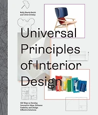 Universal Principles of Interior Design: 100 Ways to Develop Innovative Ideas, Enhance Usability, and Design Effective Solutions