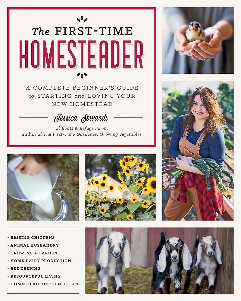 The First-Time Homesteader: A complete beginner's guide to starting and loving your new homestead