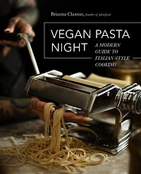 Vegan Pasta Night: A Modern Guide to Italian-Style Cooking