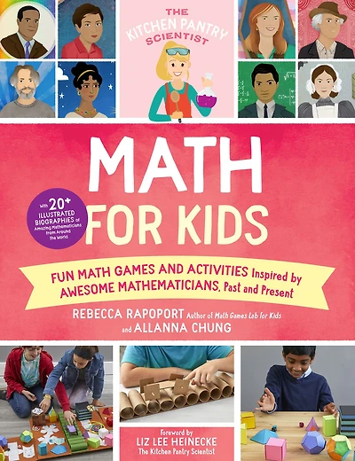 the Kitchen Pantry Scientist Math for Kids: Fun Games and Activities Inspired by Awesome Mathematicians, Past Present; with 20+ Illustrated Biographies of Amazing Mathematicians from Around World