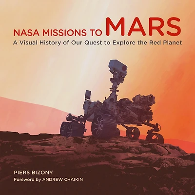 NASA Missions to Mars: A Visual History of Our Quest Explore the Red Planet