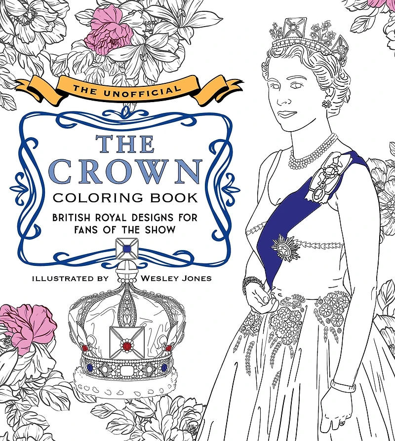 The Unofficial The Crown Coloring Book: British royal designs for fans of the show