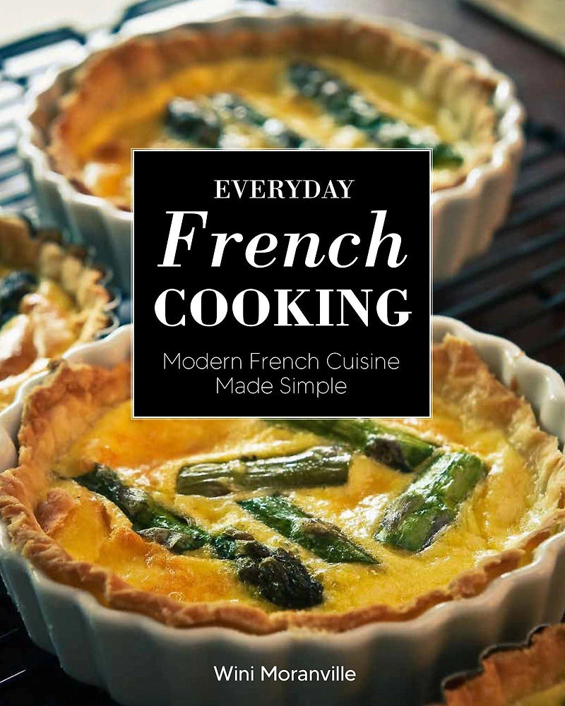 Everyday French Cooking: Modern Cuisine Made Simple