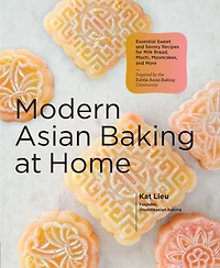Modern Asian Baking at Home: Essential Sweet and Savory Recipes for Milk Bread, Mochi, Mooncakes, More; Inspired by the Subtle Community