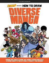 Saturday AM Presents How to Draw Diverse Manga: Design and Create Anime Manga Characters with Identities of Race, Ethnicity, Gender