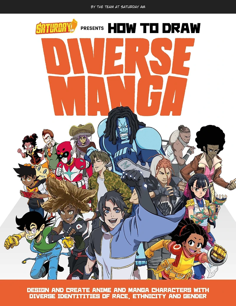 Saturday AM Presents How to Draw Diverse Manga: Design and Create Anime Manga Characters with Identities of Race, Ethnicity, Gender