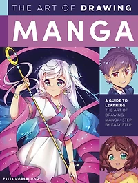 the art of drawing Manga: A guide to learning manga-step by easy step