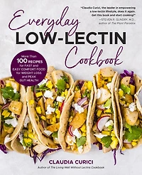 Everyday Low-Lectin Cookbook: More than 100 Recipes for Fast and Easy Comfort Food Weight Loss Peak Gut Health