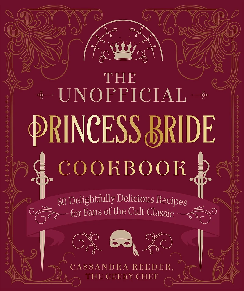 the Unofficial Princess Bride Cookbook: 50 Delightfully Delicious Recipes for Fans of Cult Classic