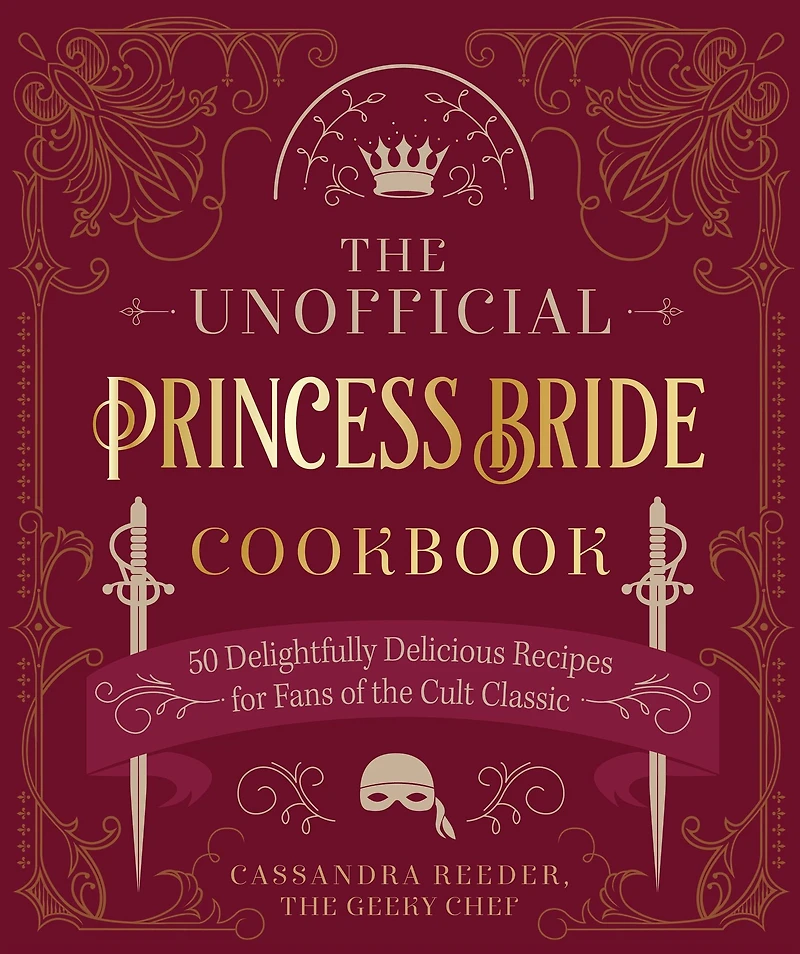 the Unofficial Princess Bride Cookbook: 50 Delightfully Delicious Recipes for Fans of Cult Classic