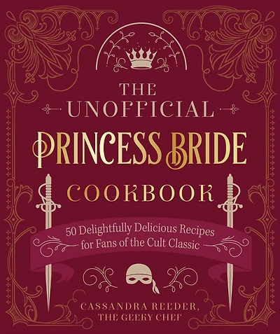the Unofficial Princess Bride Cookbook: 50 Delightfully Delicious Recipes for Fans of Cult Classic