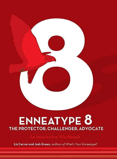 Enneatype 8: The Protector, Challenger, Advocate: An Interactive Workbook