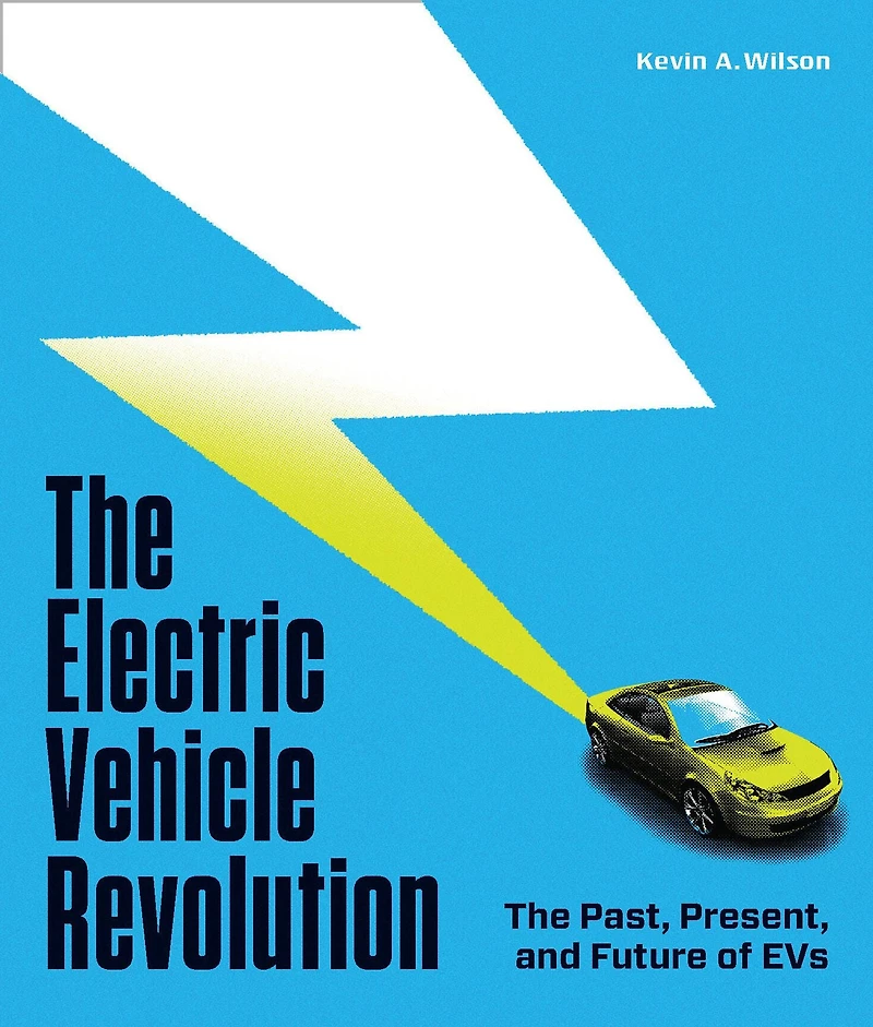 The Electric Vehicle Revolution: Past, Present, and Future of EVs