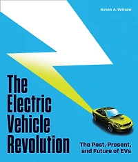 The Electric Vehicle Revolution: Past, Present, and Future of EVs