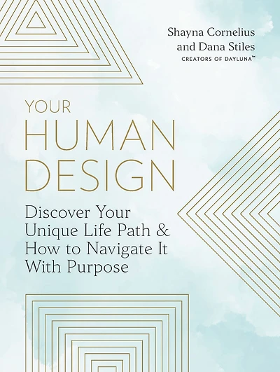 Your Human Design: Use Unique Energy Type to Manifest the Life You Were Born For