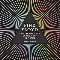 Pink Floyd and the Dark Side of Moon: 50 Years