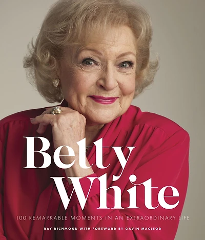 Betty White - 2nd Edition: 100 Remarkable Moments an Extraordinary Life